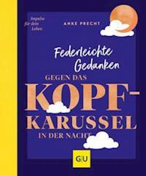 Cover for Anke Precht · Federleichte Gedanken gegen das Kopfkarussell in der Nacht (Inbunden Bok) (2022)