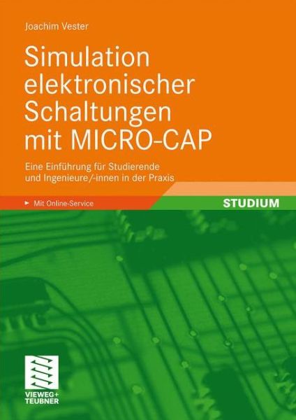Cover for Joachim Vester · Simulation elektronischer Schaltungen mit MICRO-CAP: Eine Einfuhrung fur Studierende und Ingenieure / -innen in der Praxis (Paperback Book) (2009)