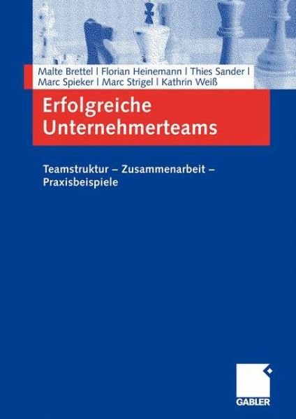 Cover for Malte Brettel · Erfolgreiche Unternehmerteams: Teamstruktur - Zusammenarbeit - Praxisbeispiele (Paperback Book) (2009)