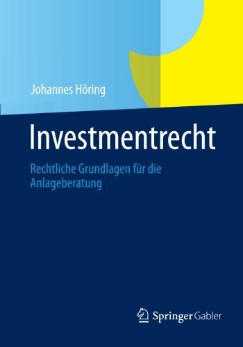 Investmentrecht: Rechtliche Grundlagen Fur Die Anlageberatung - Johannes Hoering - Livres - Springer Gabler - 9783834929020 - 27 novembre 2012