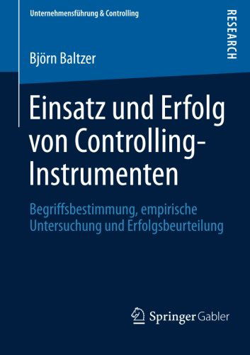 Cover for Bjoern Baltzer · Einsatz Und Erfolg Von Controlling-Instrumenten: Begriffsbestimmung, Empirische Untersuchung Und Erfolgsbeurteilung - Unternehmensfuhrung &amp; Controlling (Paperback Book) [2013 edition] (2013)
