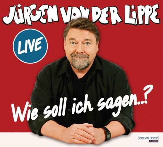 Jürgen Von Der Lippe · Wie Soll Ich Sagen. (CD) (2017)