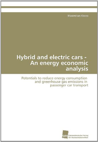 Cover for Maximilian Kloess · Hybrid and Electric Cars -   an Energy Economic Analysis: Potentials to Reduce Energy Consumption   and Greenhouse Gas Emissions in   Passenger Car Transport (Paperback Book) (2011)