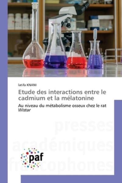 Cover for Latifa Knani · Etude des interactions entre le cadmium et la mlatonine (Paperback Bog) (2022)