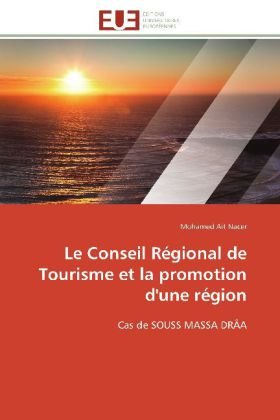 Cover for Mohamed Ait Nacer · Le Conseil Régional De Tourisme et La Promotion D'une Région: Cas De Souss Massa Drâa (Paperback Book) [French edition] (2018)