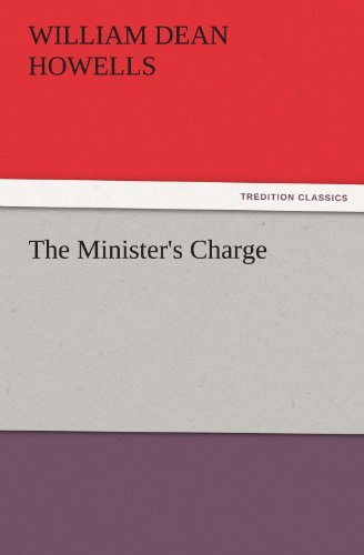 The Minister's Charge (Tredition Classics) - William Dean Howells - Bøker - tredition - 9783842430020 - 7. november 2011