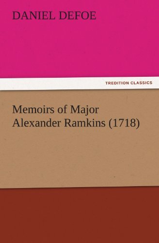 Memoirs of Major Alexander Ramkins (1718) (Tredition Classics) - Daniel Defoe - Böcker - tredition - 9783842443020 - 5 november 2011