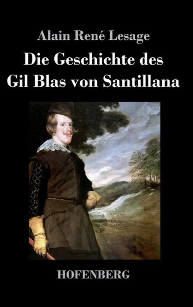 Cover for Alain Rene Lesage · Die Geschichte Des Gil Blas Von Santillana (Hardcover Book) (2014)