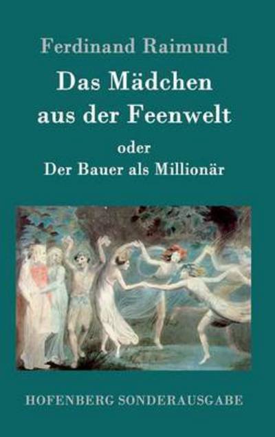 Cover for Ferdinand Raimund · Das Madchen Aus Der Feenwelt Oder Der Bauer Als Millionar (Innbunden bok) (2015)