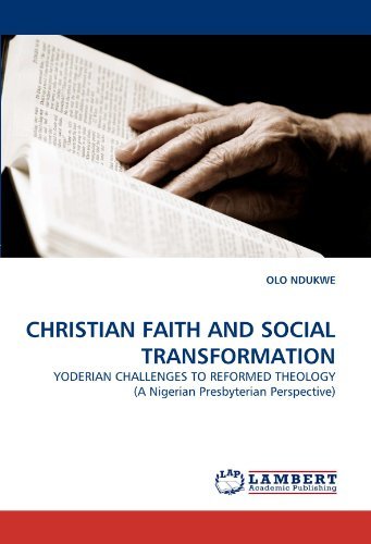 Cover for Olo Ndukwe · Christian Faith and Social Transformation: Yoderian Challenges to Reformed Theology (A Nigerian Presbyterian Perspective) (Taschenbuch) (2011)