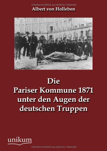 Cover for Albert Von Holleben · Die Pariser Kommune 1871 Unter den Augen Der Deutschen Truppen (Paperback Bog) [German edition] (2012)
