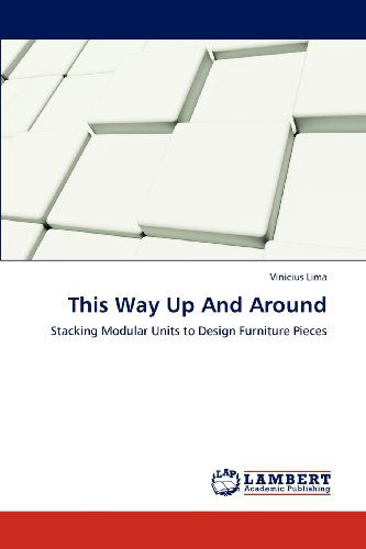 Cover for Vinicius Lima · This Way Up and Around: Stacking Modular Units to Design Furniture Pieces (Paperback Book) (2012)