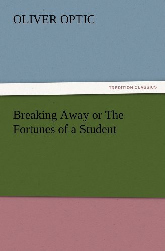 Cover for Oliver Optic · Breaking Away or the Fortunes of a Student (Tredition Classics) (Paperback Bog) (2012)
