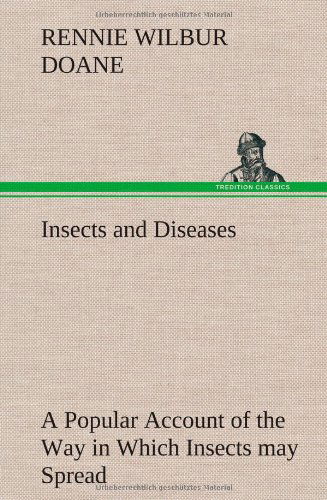 Cover for Rennie Wilbur Doane · Insects and Diseases a Popular Account of the Way in Which Insects May Spread or Cause Some of Our Common Diseases (Gebundenes Buch) (2012)