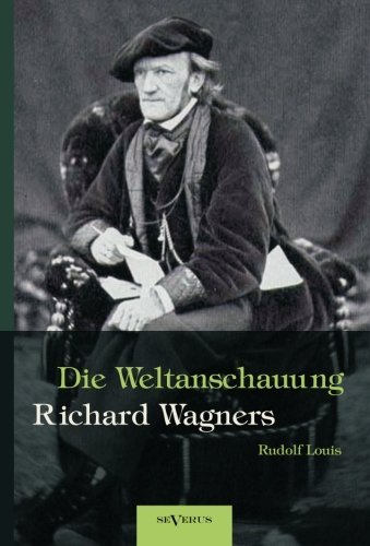 Cover for Rudolf Louis · Richard Wagner - Die Weltanschauung Richard Wagners (Paperback Bog) [German edition] (2012)