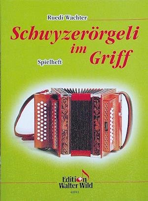 Cover for Ruedi Wachter · Schwyzerörgeli im Griff - Spielheft zur Schule (Pamflet) (2014)