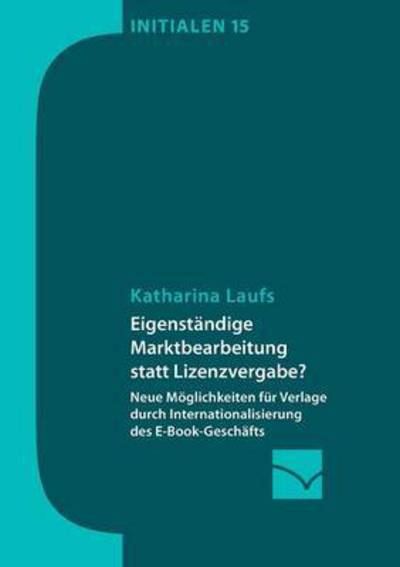 Cover for Katharina Laufs · Eigenstandige Marktbearbeitung Statt Lizenzvergabe? (Paperback Book) (2015)