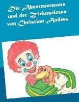 Cover for Christian Anders · Die Abenteuermaus und der Zirkusclown (Paperback Book) (2021)
