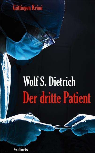 Cover for Wolf S. Dietrich · Der dritte Patient (Pocketbok) (2015)