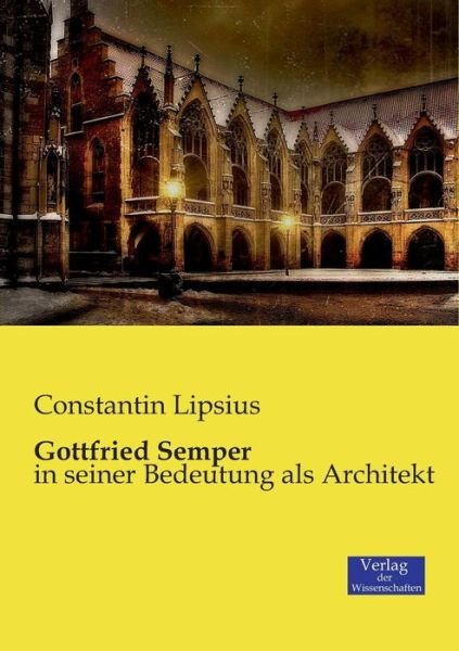 Cover for Constantin Lipsius · Gottfried Semper (Taschenbuch) [German edition] (2019)