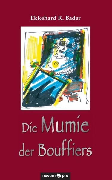 Cover for Ekkehard R Bader · Die Mumie der Bouffiers (Pocketbok) (2020)