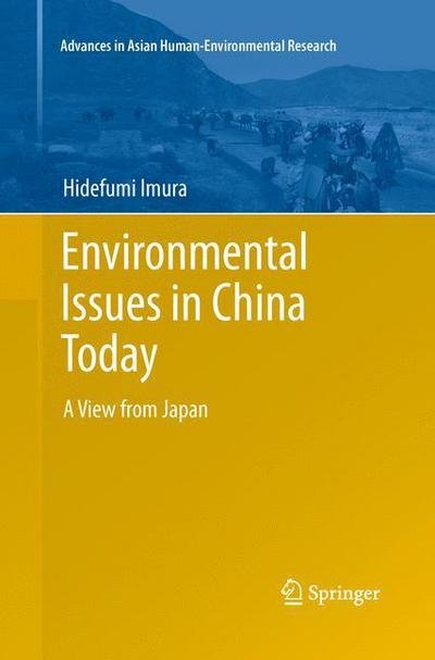 Hidefumi Imura · Environmental Issues in China Today: A View from Japan - Advances in Asian Human-Environmental Research (Paperback Book) [Softcover reprint of the original 1st ed. 2013 edition] (2015)