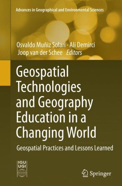 Geospatial Technologies and Geography Education in a Changing World: Geospatial Practices and Lessons Learned - Advances in Geographical and Environmental Sciences - - Kirjat - Springer Verlag, Japan - 9784431563020 - sunnuntai 23. lokakuuta 2016