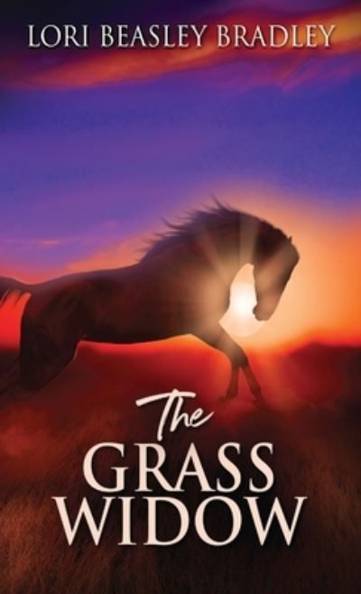Cover for Lori Beasley Bradley · The Grass Widow (Hardcover Book) (2021)