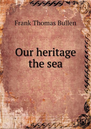 Cover for Frank Thomas Bullen · Our Heritage the Sea (Paperback Book) (2013)
