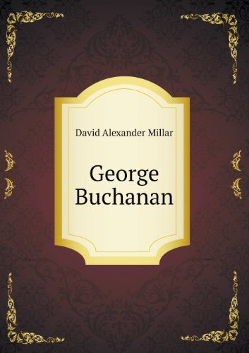 George Buchanan - David Alexander Millar - Books - Book on Demand Ltd. - 9785518654020 - March 20, 2013