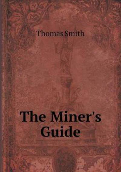 Cover for Thomas Smith · The Miner's Guide (Paperback Book) (2015)