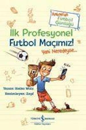 Cover for Heiko Wolz · Ilk Profesyonel Futbol Macimiz!; Anton'un Futbol G?nl?g? (Paperback Bog) (2018)