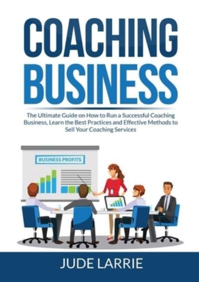 Cover for Jude Larrie · Coaching Business (Pocketbok) (2021)