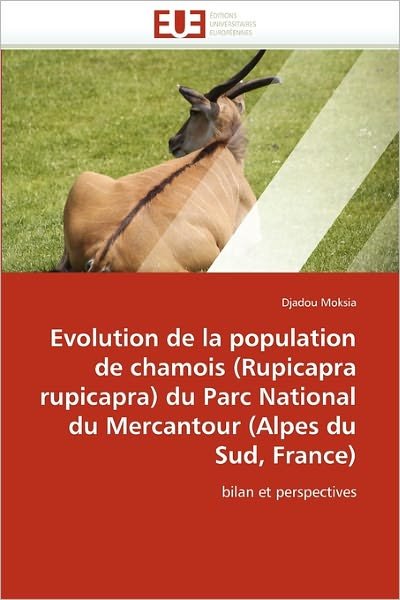 Cover for Djadou Moksia · Evolution De La Population De Chamois (Rupicapra Rupicapra) Du Parc National Du Mercantour (Alpes Du Sud, France): Bilan et Perspectives (Pocketbok) [French edition] (2018)