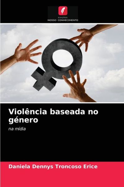 Cover for Daniela Dennys Troncoso Erice · Violencia baseada no genero (Paperback Book) (2021)