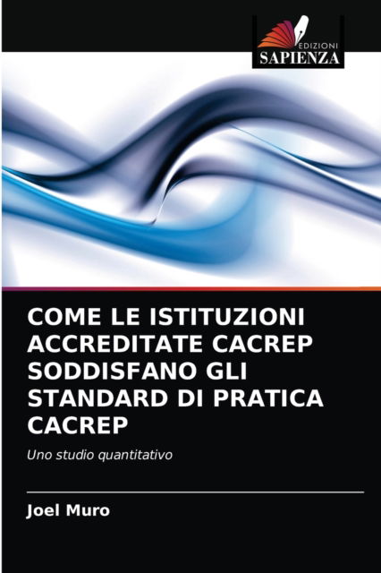 Cover for Joel Muro · Come Le Istituzioni Accreditate Cacrep Soddisfano Gli Standard Di Pratica Cacrep (Paperback Book) (2021)