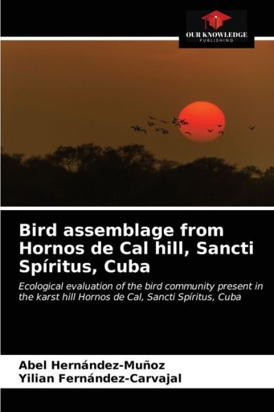 Cover for Abel Hernandez-Munoz · Bird assemblage from Hornos de Cal hill, Sancti Spiritus, Cuba (Paperback Book) (2021)