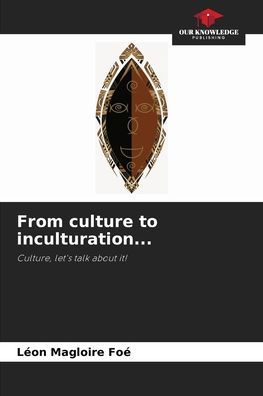 Cover for Leon Magloire Foe · From culture to inculturation... (Paperback Book) (2021)