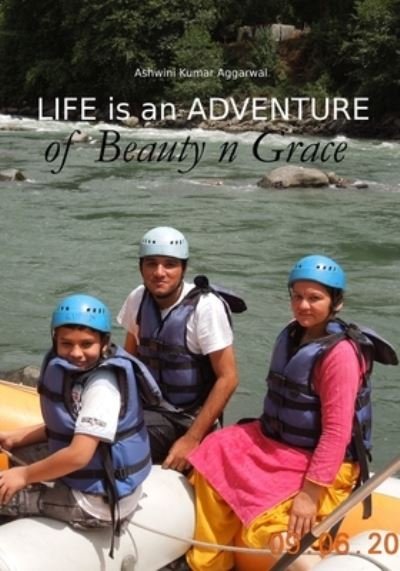 Cover for Ashwini Kumar Aggarwal · Life is an Adventure of Beauty n Grace (Paperback Book) (2021)