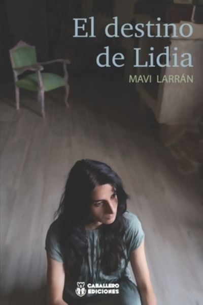 Cover for Mavi Larrán Gondalez · El Destino de Lidia (Paperback Book) (2021)