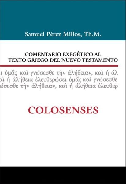 Cover for Millos Samuel Perez Millos · Comentario exegetico al texto griego del Nuevo Testamento: Colosenses (Hardcover Book) (2015)