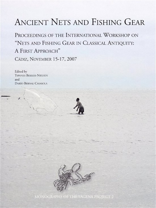 Ancient Nets and Fishing Gear: Proceedings of the International Workshop on - (Monographs of the Sagena Project: 2) - Tonnes Bekker-Nielsen - Bøger - Universidad de Cadiz. Servicio de Public - 9788498283020 - 31. oktober 2010
