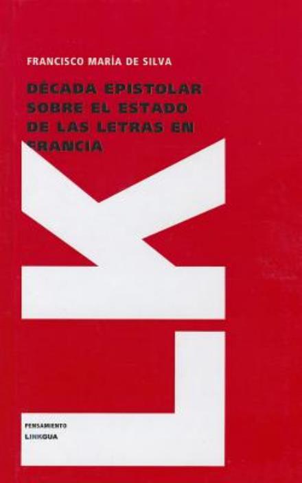 Cover for Pedro Francisco De Silva · Década Epistolar Sobre El Estado De Las Letras en Francia (Pensamiento) (Spanish Edition) (Hardcover Book) [Spanish edition] (2024)