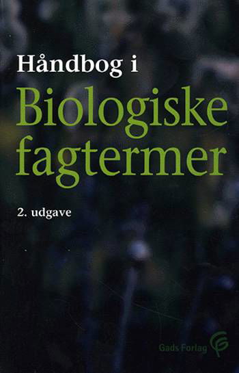 Håndbog i biologiske fagtermer - Ole Rasmussen - Bøger - Gads Forlag - 9788712042020 - 7. september 2005