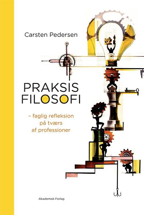 Cover for Carsten Pedersen · Praksisfilosofi (Bound Book) [1th edição] [Indbundet] (2011)