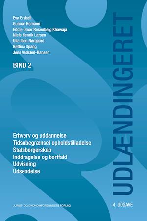 Udlændingeret - Eva Ersbøll, Gunnar Homann, Eddie Omar Rosenberg Khawaja, Niels Henrik Larsen, Ulla Iben Nørgaard, Bettina Spang og Jens Vedsted-Hansen - Books - Djøf Forlag - 9788757449020 - December 7, 2020