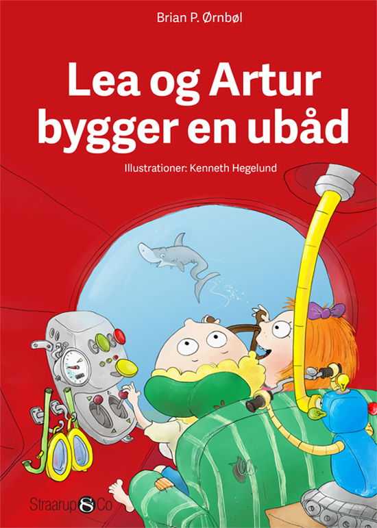 Lea og Artur: Lea og Artur bygger en ubåd - Brian P. Ørnbøl - Bøger - Straarup & Co - 9788770181020 - 12. oktober 2018