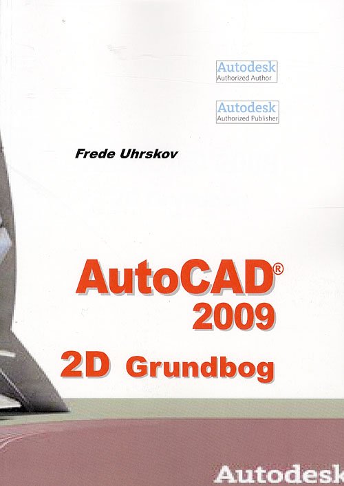 Cover for Frede Uhrskov · AutoCAD 2009 - 2D grundbog (Sewn Spine Book) [1st edition] (2008)