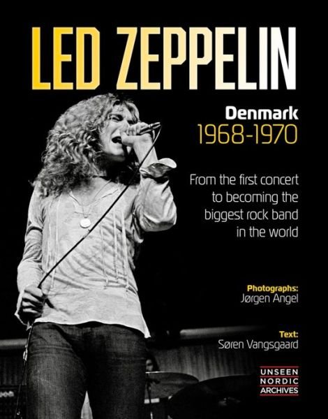 Cover for Sren Vangsgaard · Led Zeppelin: Denmark 1968 - 1970 - Unseen Nordic Archives (Hardcover bog) [New edition] (2019)