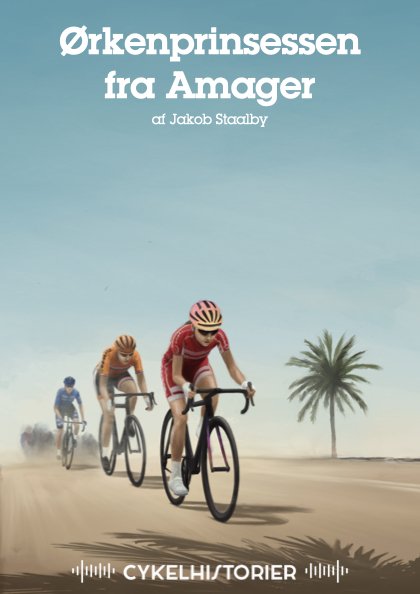 Cover for Jakob Staalby · Cykelhistorier: Ørkenprinsessen fra Amager (Lydbog (MP3)) (2022)